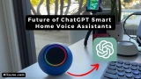 The Future of ChatGPT Smart Home Voice Assistants